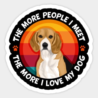 Beagle More People I Meet The More I love My Dog Sticker